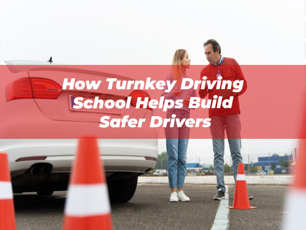 How Turnkey Driving School Helps Build Safer Drivers