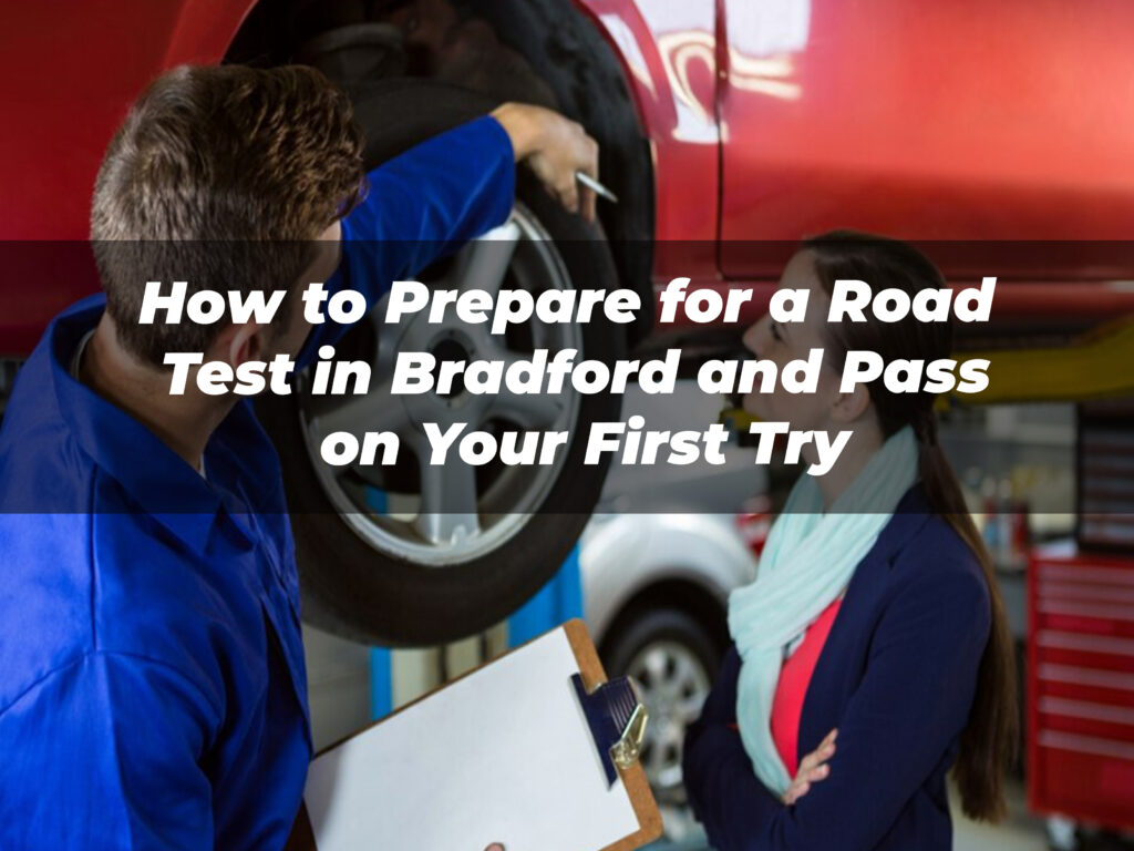 How to Prepare for a Road Test in Bradford and Pass on Your First Try