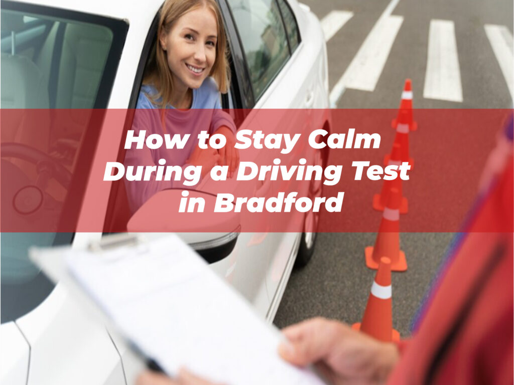 How to Stay Calm During a Driving Test in Bradford