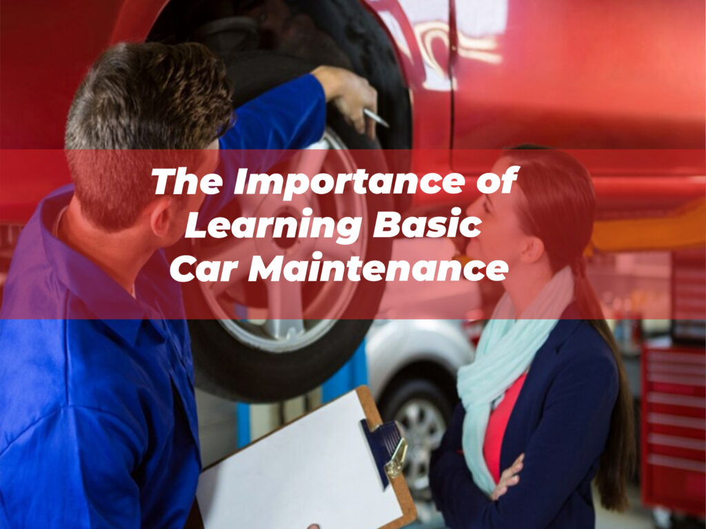 The Importance of Learning Basic Car Maintenance