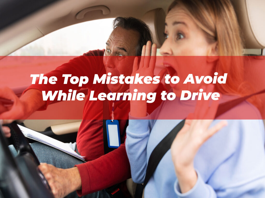 The Top Mistakes to Avoid While Learning to Drive