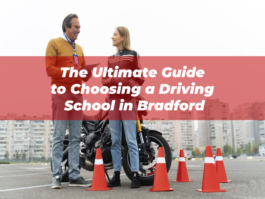 The Ultimate Guide to Choosing a Driving School in Bradford