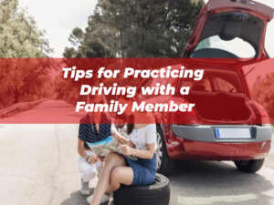 Tips for Practicing Driving with a Family Member