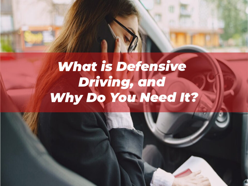What is Defensive Driving, and Why Do You Need It