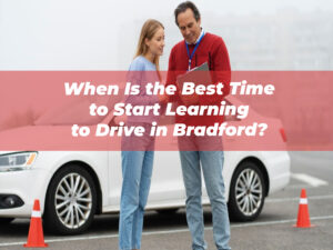 When Is the Best Time to Start Learning to Drive in Bradford